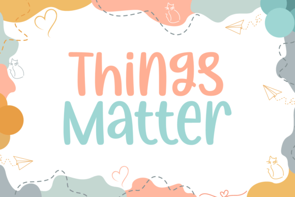 Things Matter: A Playful Font for Authentic Branding